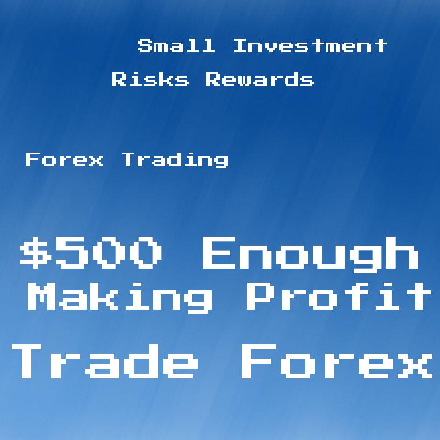 is 500 enough to trade forex