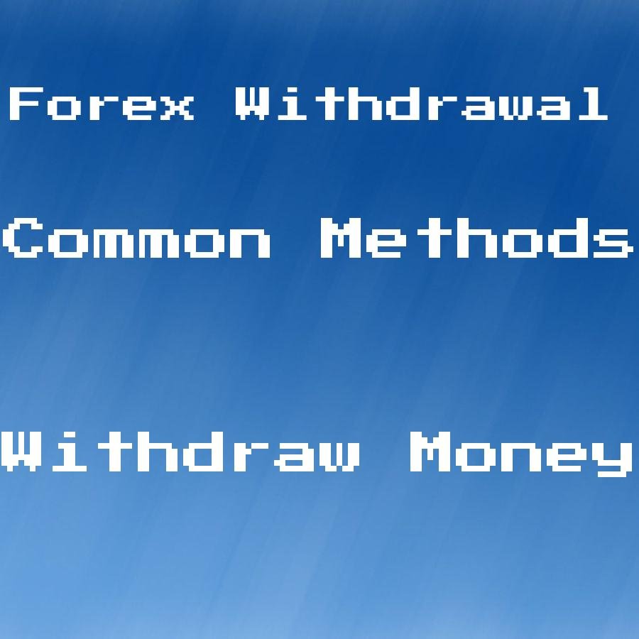 is it easy to withdraw money from forex