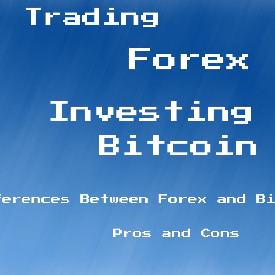 which is better forex vs. bitcoin